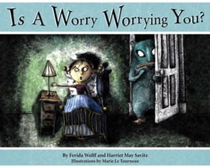 Is a Worry Worrying You?, Ferida Wolff ; Harriet May Savitz - Ebook - 9781933718477