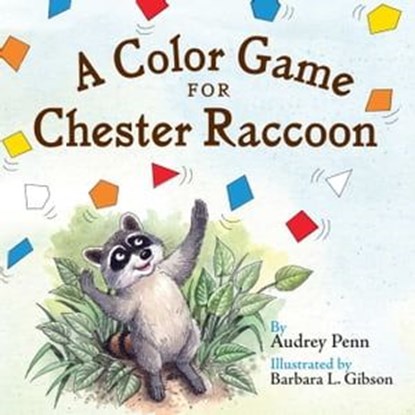 A Color Game for Chester Raccoon, Audrey Penn - Ebook - 9781933718705