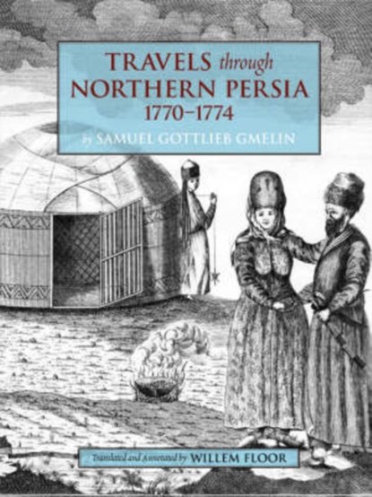 Travels Through Northern Persia, 1770-1774, Samuel Gottlieb Gmelin - Paperback - 9781933823157