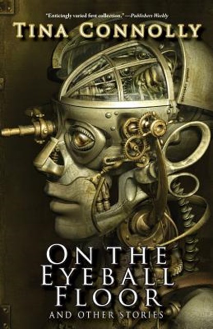 On the Eyeball Floor and Other Stories, Tina Connolly - Paperback - 9781933846569