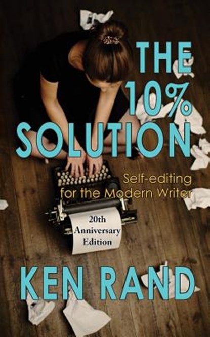The 10% Solution: Self-editing for the Modern Writer, Ken - Paperback - 9781933846743