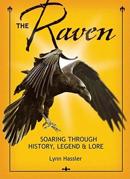 The Raven: Soaring Through History, Legend & Lore, Lynn Hassler - Paperback - 9781933855134