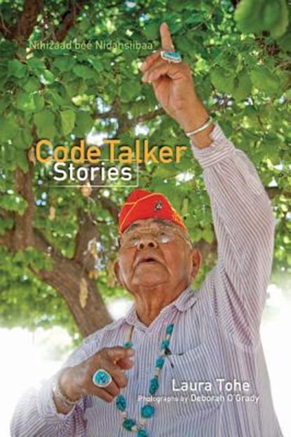 Code Talker Stories =: Nihizaad Bee Nidasiibaa', Deborah O'Grady - Paperback - 9781933855745