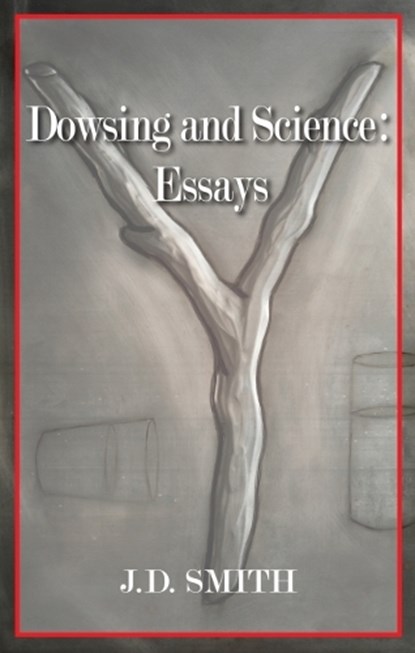 Dowsing and Science, Smith, J. D. - Paperback - 9781933896595