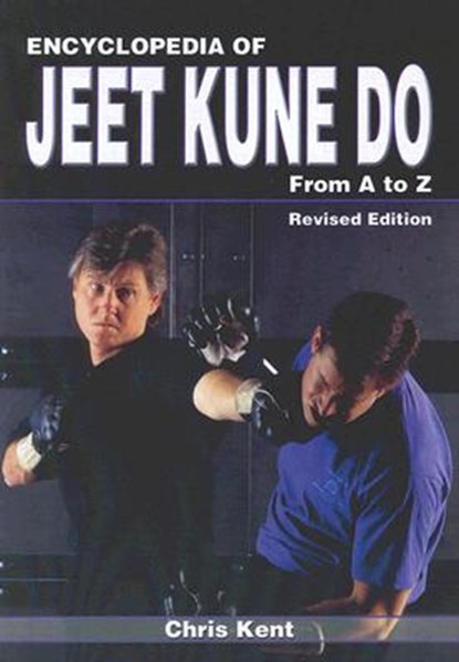 Encyclopedia of Jeet Kune Do: From A to Z, Chris Kent - Paperback - 9781933901367