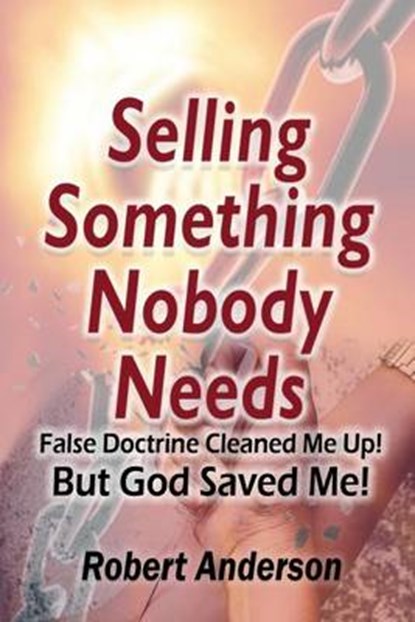 Selling Something Nobody Needs, ANDERSON,  Robert - Paperback - 9781933972565