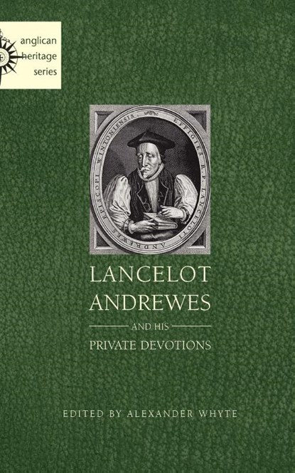 Lancelot Andrewes and His Private Devotions, Alexander Whyte - Paperback - 9781933993621