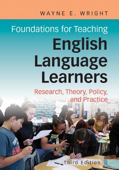 Foundations for Teaching English Language Learners, Wayne E. Wright - Paperback - 9781934000366