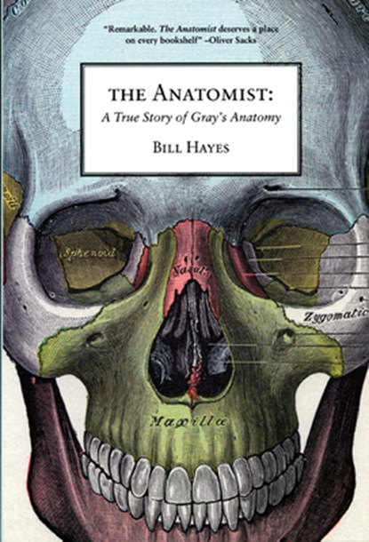 The Anatomist: A True Story of Gray's Anatomy, Bill Hayes - Paperback - 9781934137215