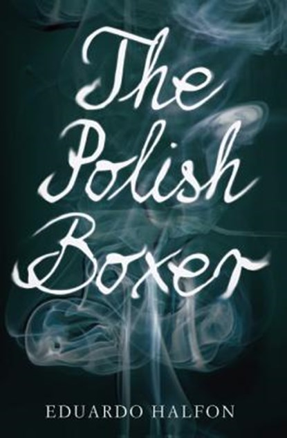 The Polish Boxer, Eduardo Halfon - Paperback - 9781934137536