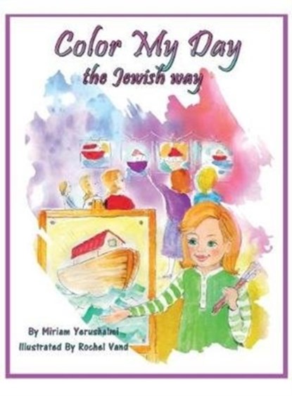 Color My Day The Jewish Way, Miriam Yerushalmi ; Rochel Vand - Gebonden - 9781934152454