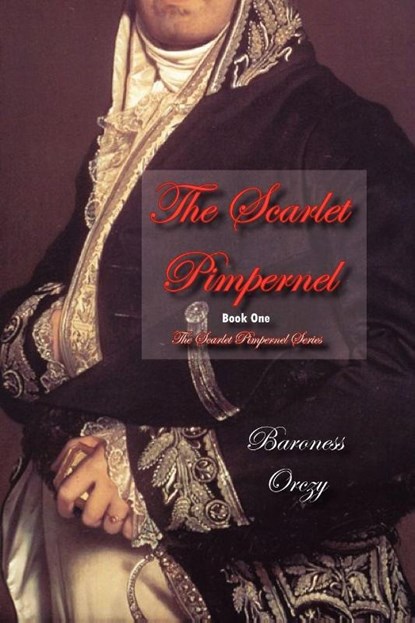 The Scarlet Pimpernel, Baroness Emmuska Orczy - Paperback - 9781934169131