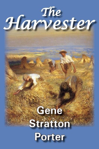 The Harvester, Gene Stratton-Porter - Paperback - 9781934169452