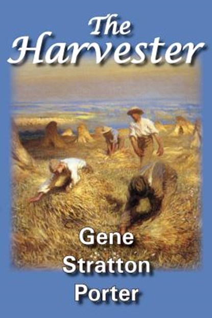 The Harvester, Gene Stratton-Porter - Paperback - 9781934169452