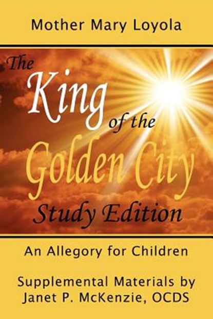 The King of the Golden City, an Allegory for Children, Mother Mary Loyola - Paperback - 9781934185032
