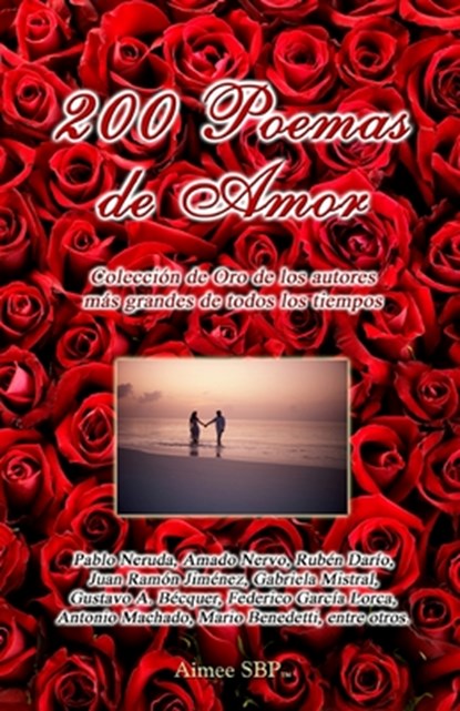 200 Poemas de Amor, Pablo Neruda ; Ruben Dario ; Federico Garcia Lorca - Paperback - 9781934205006