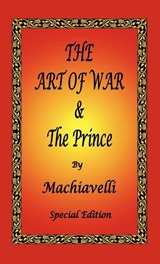 The Art of War & The Prince by Machiavelli - Special Edition - Niccolò Machiavelli - 9781934255810