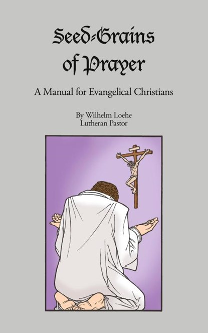 Seed-Grains of Prayer, Wilhelm Loehe - Paperback - 9781934328026