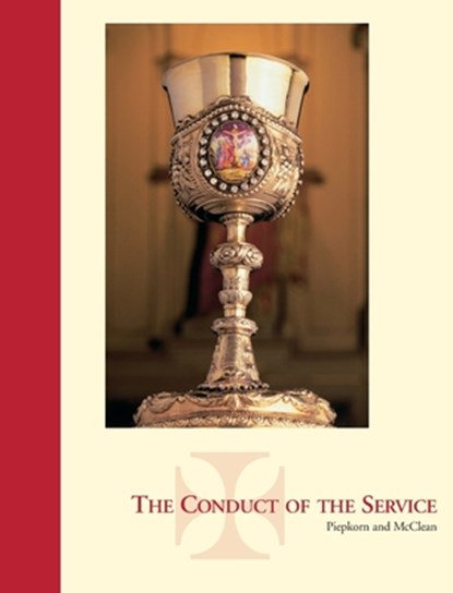The Conduct of the Service, Arthur Piepkorn ; Charles McClean - Paperback - 9781934328248