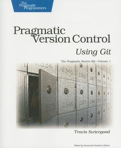 Pragmatic Version Control Using Git, Travis Swicegood - Paperback - 9781934356159