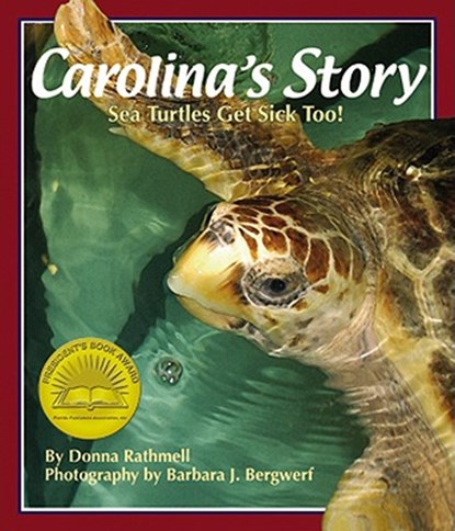 Carolina's Story: Sea Turtles Get Sick Too!, Donna Rathmell - Paperback - 9781934359006