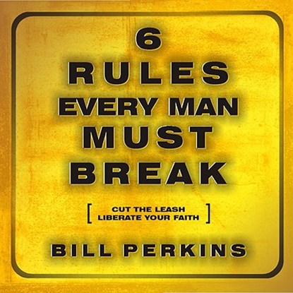 6 Rules Every Man Must Break, PERKINS,  Bill - AVM - 9781934384176