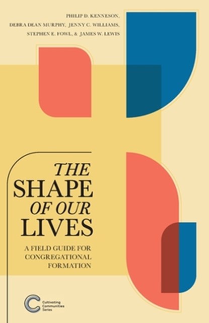 The Shape of Our Lives, Philip D. Kenneson ; Debra Dean Murphy ; Stephen E. Fowl - Paperback - 9781934406182