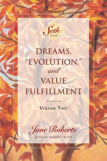 Dreams, Evolution, and Value Fulfillment, Volume Two, Jane Roberts ; Robert F. Butts - Ebook - 9781934408377
