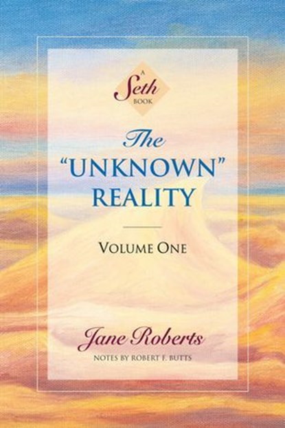 The Unknown Reality, Volume One, Jane Roberts ; Robert F. Butts - Ebook - 9781934408391