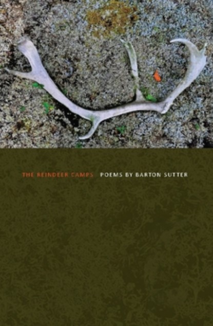 The Reindeer Camps, Barton Sutter - Paperback - 9781934414842