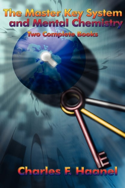 The Master Key System and Mental Chemistry, HAANEL,  Charles F - Gebonden - 9781934451281