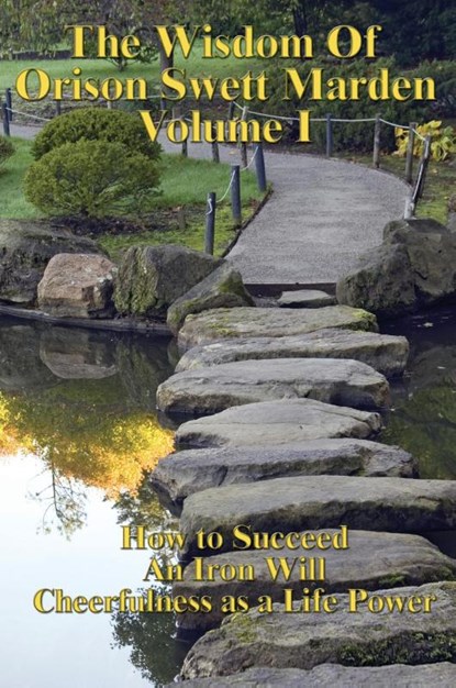 The Wisdom of Orison Swett Marden Vol. I, Orison Swett Marden - Paperback - 9781934451755