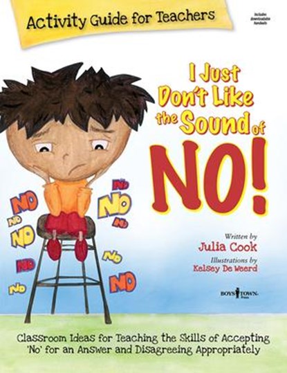 I Just Don't Like the Sound of No!  Activity Guide for Teachers, Julia (Julia Cook) Cook - Paperback - 9781934490273