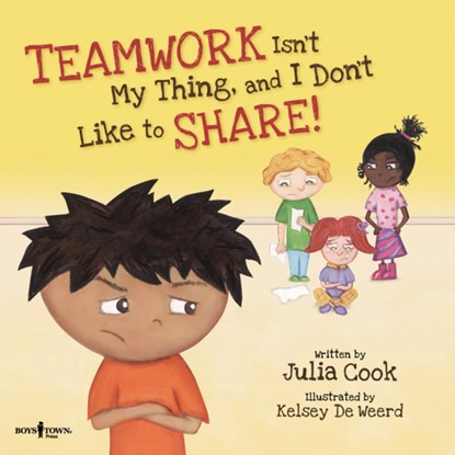 Teamwork isn't My Thing, and I Don't Like to Share!, Julia (Julia Cook) Cook - Paperback - 9781934490358
