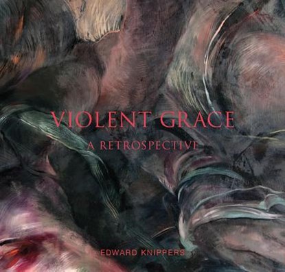 Violent Grace, Roberta Green Ahmanson ; William Dyrness ; Howard N. Fox ; Theodore Prescott - Gebonden - 9781934491485