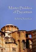 Master Builders of Byzantium | Robert Ousterhout | 