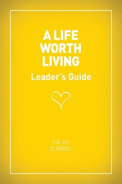A Life Worth Living Leaders' Guide - US Edition, Nicky Gumbel - Paperback - 9781934564011