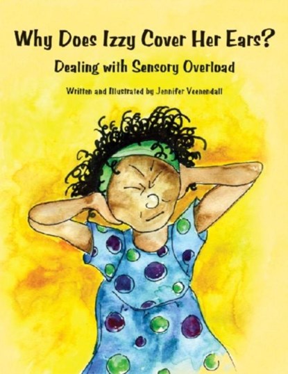 Why Does Izzy Cover Her Ears?, VEENENDALL,  Jennifer - Paperback - 9781934575468