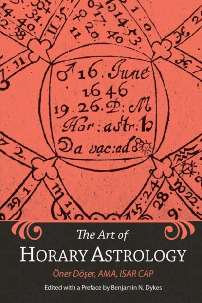 The Art of Horary Astrology, Oner Doser ; Benjamin N Dykes - Paperback - 9781934586518