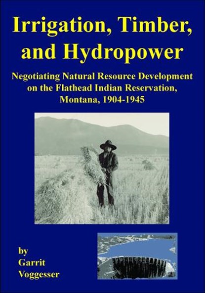Irrigation, Timber, and Hydropower, Garrit Voggesser - Paperback - 9781934594193