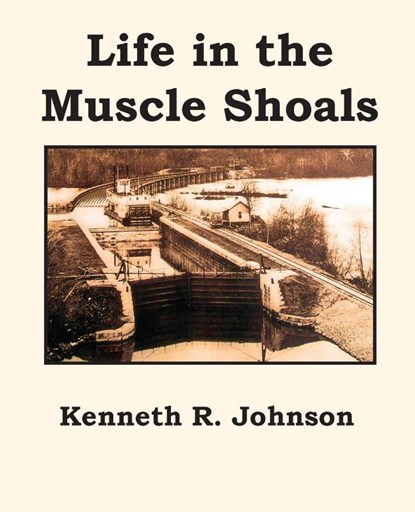 Life in the Muscle Shoals, Kenneth R. Johnson - Paperback - 9781934610923
