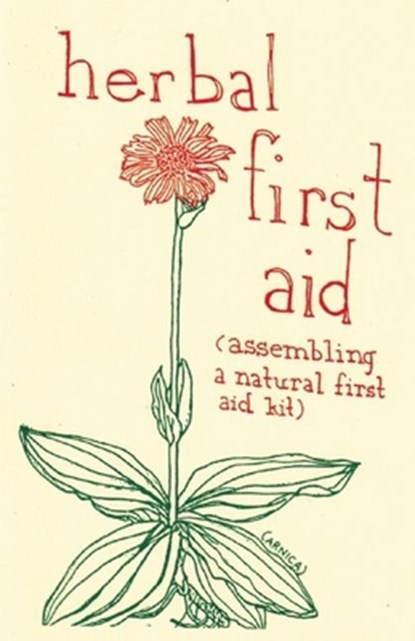 Herbal First Aid: Assembling a Natural First Aid Kit, Raleigh Briggs - Paperback - 9781934620564