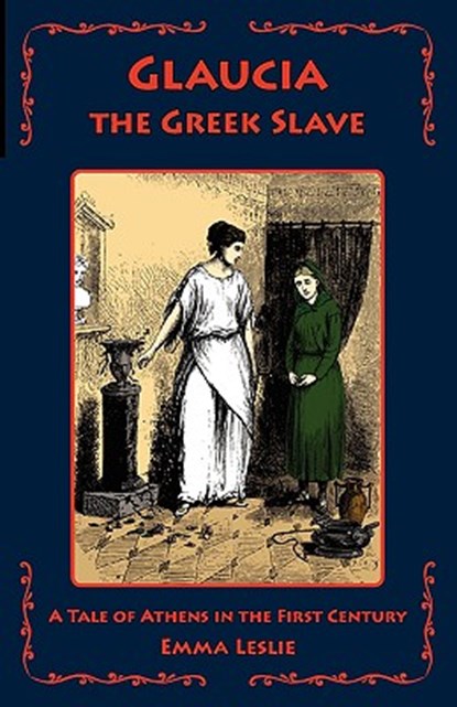 Glaucia the Greek Slave, Emma Leslie - Paperback - 9781934671016