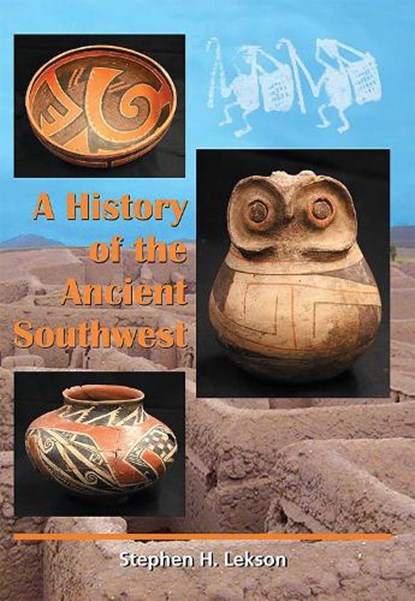 A History of the Ancient Southwest, Stephen H. Lekson - Paperback - 9781934691106