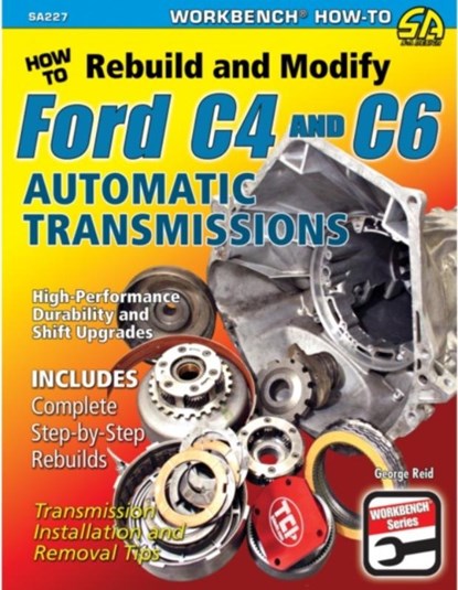How to Rebuild and Modify Ford C4 and C6 Automatic Transmissions, George Reid - Paperback - 9781934709825