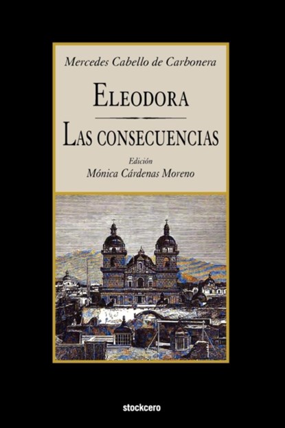 Eleodora - Las Consecuencias, Mercedes Cabello de Carbonera - Paperback - 9781934768600