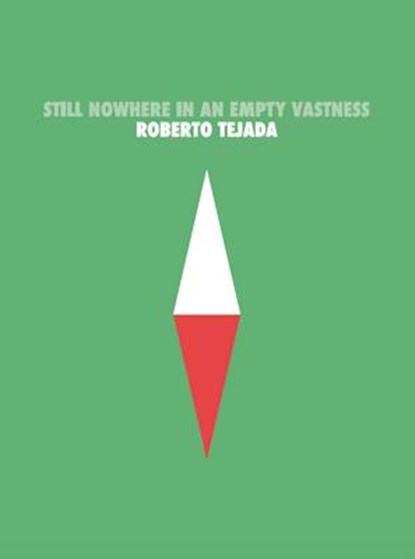 Still Nowhere in an Empty Vastness, TEJADA,  Roberto - Paperback - 9781934819555