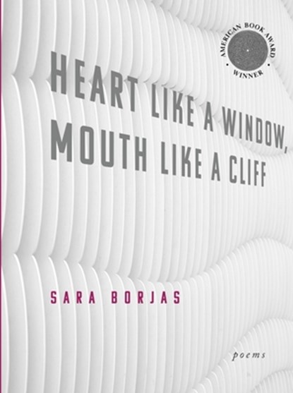 Heart Like a Window Mouth Like a Cliff, Sara Borjas - Paperback - 9781934819791