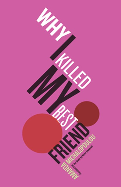 Why I Killed My Best Friend, Amanda Michalopoulou - Paperback - 9781934824740