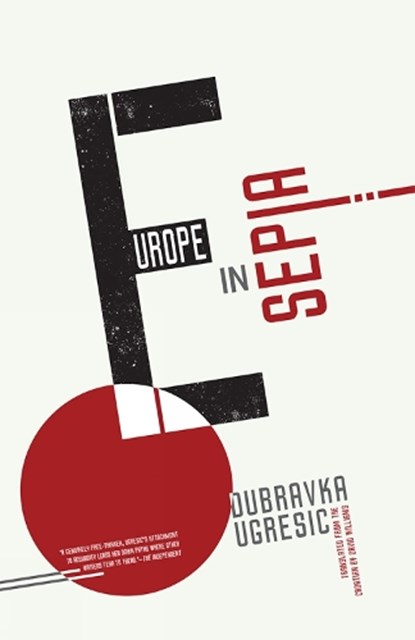 Europe in Sepia, Dubravka Ugresic - Paperback - 9781934824894